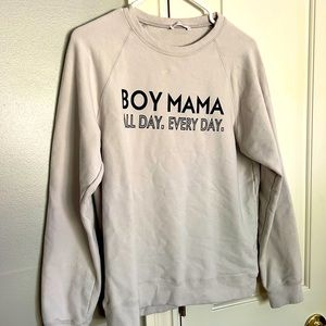 Size Medium, “Boy Mama All Day Everyday” sweatshirt. Very warm!
